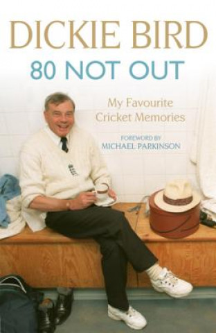 Buch 80 Not Out:  My Favourite Cricket Memories Dickie Bird