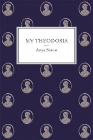 Книга My Theodosia Anya Seton