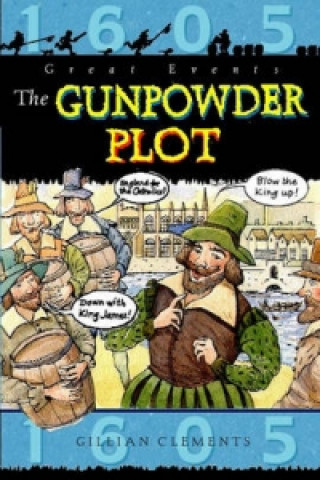 Könyv Great Events: The Gunpowder Plot Gillian Clements