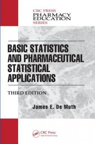 Knjiga Basic Statistics and Pharmaceutical Statistical Applications James E De Muth