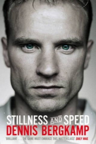 Könyv Stillness and Speed Dennis Bergkamp