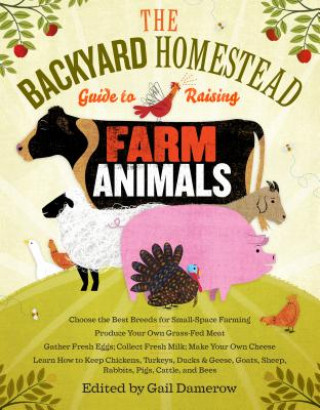 Book Backyard Homestead Guide to Raising Farm Animals Gail Damerow