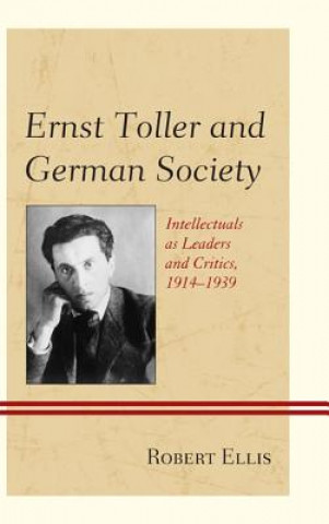 Knjiga Ernst Toller and German Society Robert Ellis