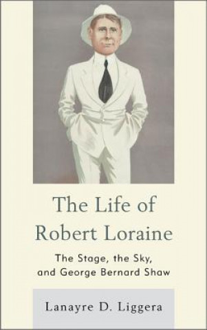 Kniha Life of Robert Loraine Lanayre D Liggera