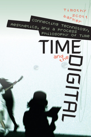 Livre Time and the Digital Timothy Scott Barker