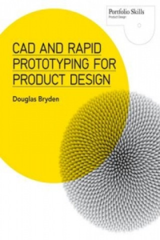 Kniha CAD and Rapid Prototyping for Product Design Douglas Bryden