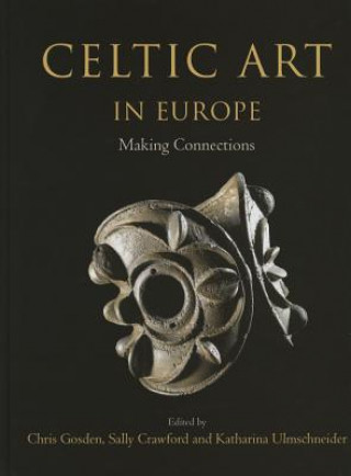 Книга Celtic Art in Europe Christopher Gosden & Sally Crawford
