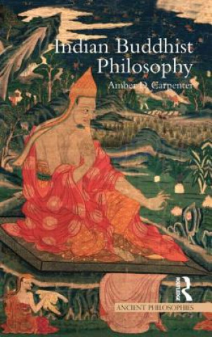 Knjiga Indian Buddhist Philosophy Amber Carpenter