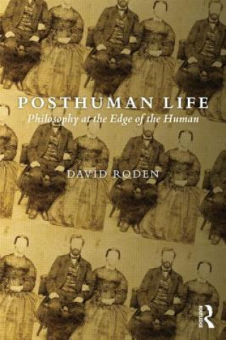 Kniha Posthuman Life David Roden