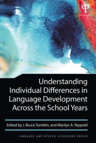 Könyv Understanding Individual Differences in Language Development Across the School Years J Bruce Tomblin & Marilyn A Nippold