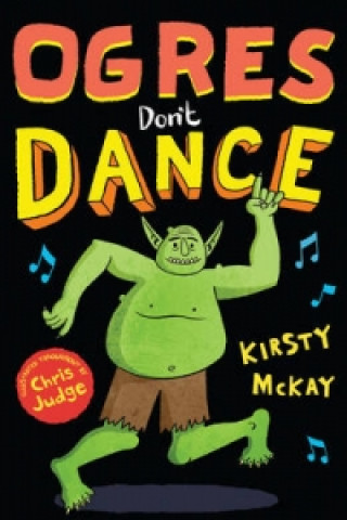 Kniha Ogres Don't Dance Kirsty McKay