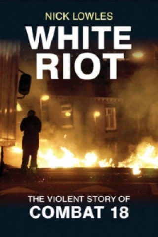 Carte White Riot Nick Lowles