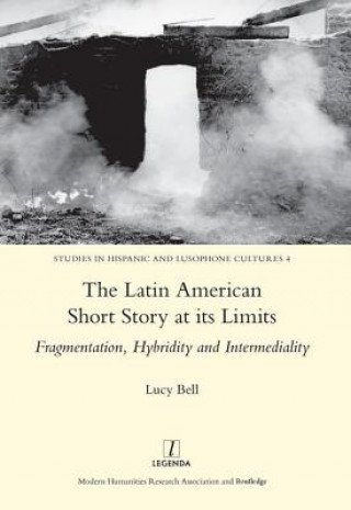 Kniha Latin American Short Story at its Limits Lucy Bell