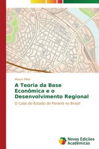 Книга Teoria da Base Economica e o Desenvolvimento Regional Moacir Piffer