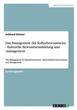 Könyv Das Management des Kulturbewusstseins - Kulturelle Bewusstseinsbildung und -management Gebhard Deissler