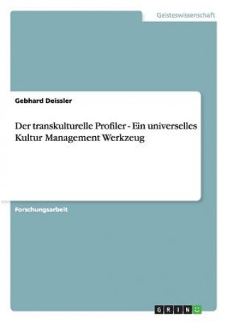 Carte Der transkulturelle Profiler - Ein universelles Kultur Management Werkzeug Gebhard Deissler