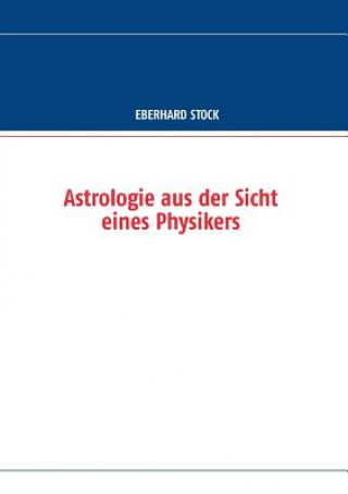 Kniha Astrologie aus der Sicht eines Physikers Eberhard Stock