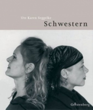 Könyv Schwestern Ute Karen Seggelke