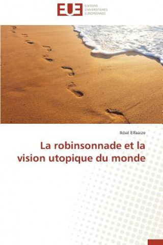 Carte Robinsonnade Et La Vision Utopique Du Monde Ikbal Elfaaize