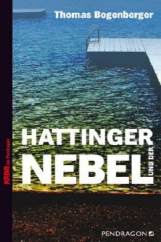 Könyv Hattinger und der Nebel Thomas Bogenberger