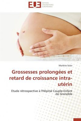 Kniha Grossesses Prolong es Et Retard de Croissance Intra-Ut rin Marl