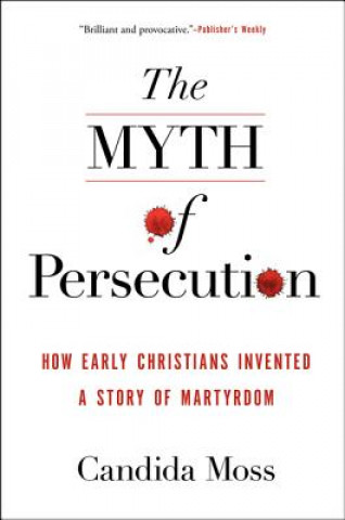 Книга Myth of Persecution Candida Moss