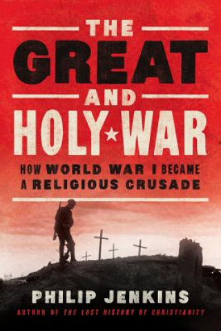 Kniha Great and Holy War Philip Jenkins