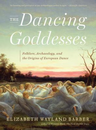 Könyv Dancing Goddesses Elizabeth Wayland Barber