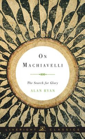 Kniha On Machiavelli Alan Ryan
