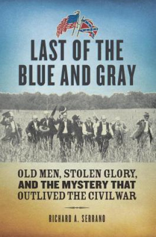 Könyv Last of the Blue and Gray Richard A Serrano