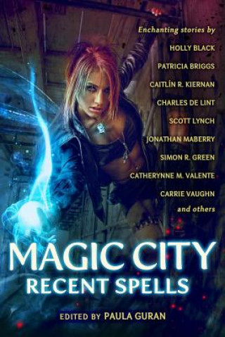 Kniha Magic City: Recent Spells Holly Black & Charles De Lint