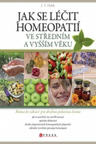 Kniha Jak se léčit homeopatií ve středním a vyšším věku J. T. Holub