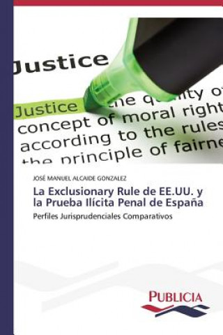 Carte Exclusionary Rule de EE.UU. y la Prueba Ilicita Penal de Espana JOSÉ MANUEL ALCAIDE GONZALEZ