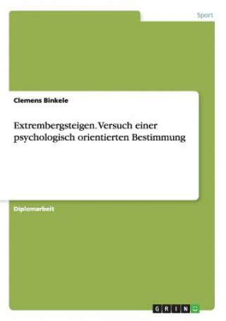 Könyv Extrembergsteigen. Versuch einer psychologisch orientierten Bestimmung Clemens Binkele