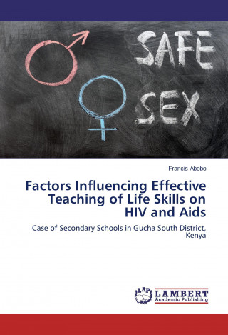 Kniha Factors Influencing Effective Teaching of Life Skills on HIV and Aids Francis Abobo