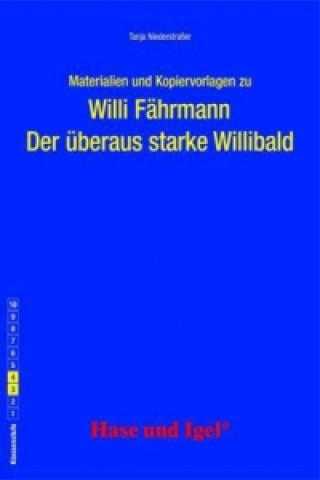 Könyv Materialien und Kopiervorlagen zu Willi Fährmann "Der überaus starke Willibald" Tanja Niederstraßer