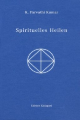 Könyv Spirituelles Heilen K. Parvathi Kumar