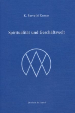 Könyv Spiritualität und Geschäftswelt K. Parvathi Kumar