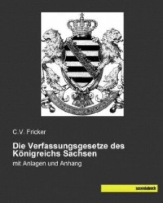 Kniha Die Verfassungsgesetze des Königreichs Sachsen C.V. Fricker