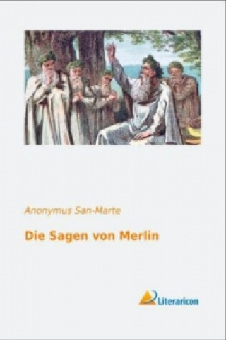 Könyv Die Sagen von Merlin Anonymus San-Marte