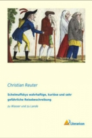 Książka Schelmuffskys wahrhaftige, kuriöse und sehr gefährliche Reisebeschreibung Christian Reuter