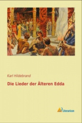 Kniha Die Lieder der Älteren Edda Karl Hildebrand