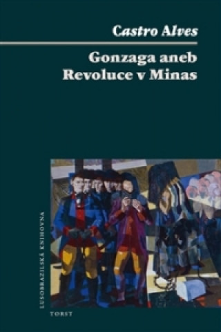 Kniha Gonzaga aneb Revoluce v Minas Carlos Alves