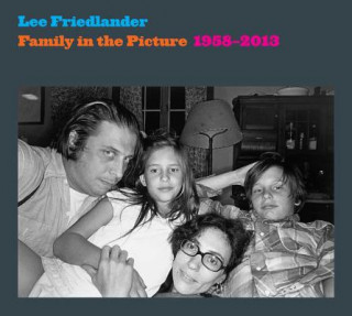 Könyv Family in the Picture, 1958-2013 Lee Friedlander