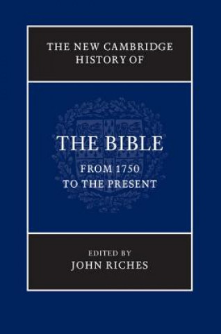 Livre New Cambridge History of the Bible: Volume 4, From 1750 to the Present John Riches