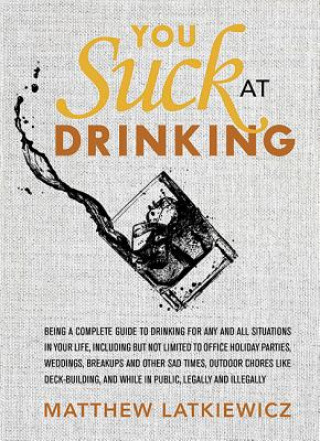 Könyv You Suck at Drinking Matthew Latkiewicz