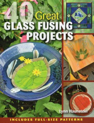Könyv 40 Great Glass Fusing Projects Lynn Haunstein