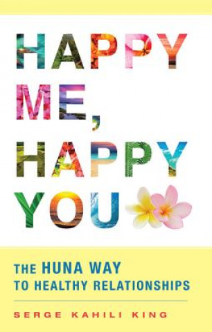 Книга Happy Me, Happy You Serge Kahili King