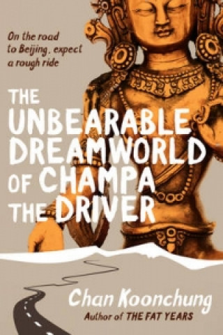 Kniha Unbearable Dreamworld of Champa the Driver Chan Koonchung