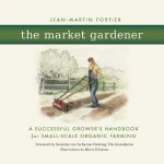 Kniha The Market Gardener Jean-Martin Fortier
